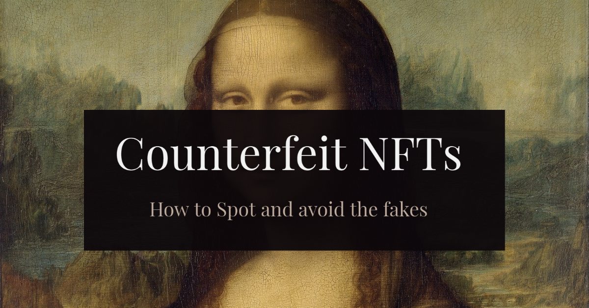 Counterfeit NFTs! (And how to spot fakes)