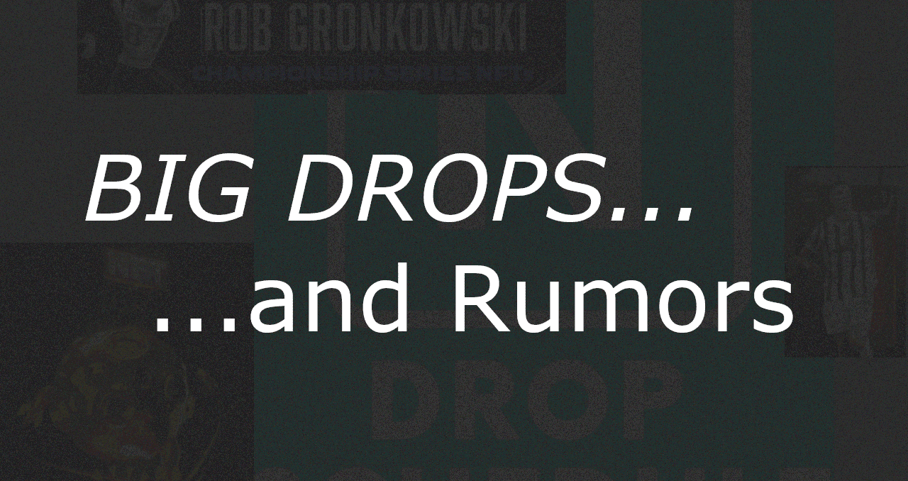 Big Drops and Rumors – March 2021 Edition