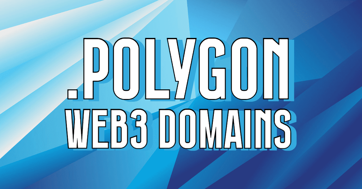 Unstoppable Domains and Polygon Labs Launch .polygon Web3 Domains