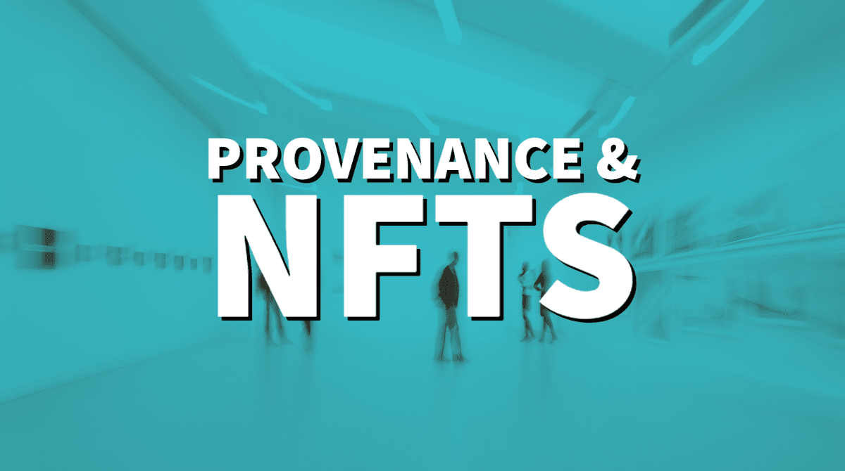 NFT Provenance and how it will change Art forever.